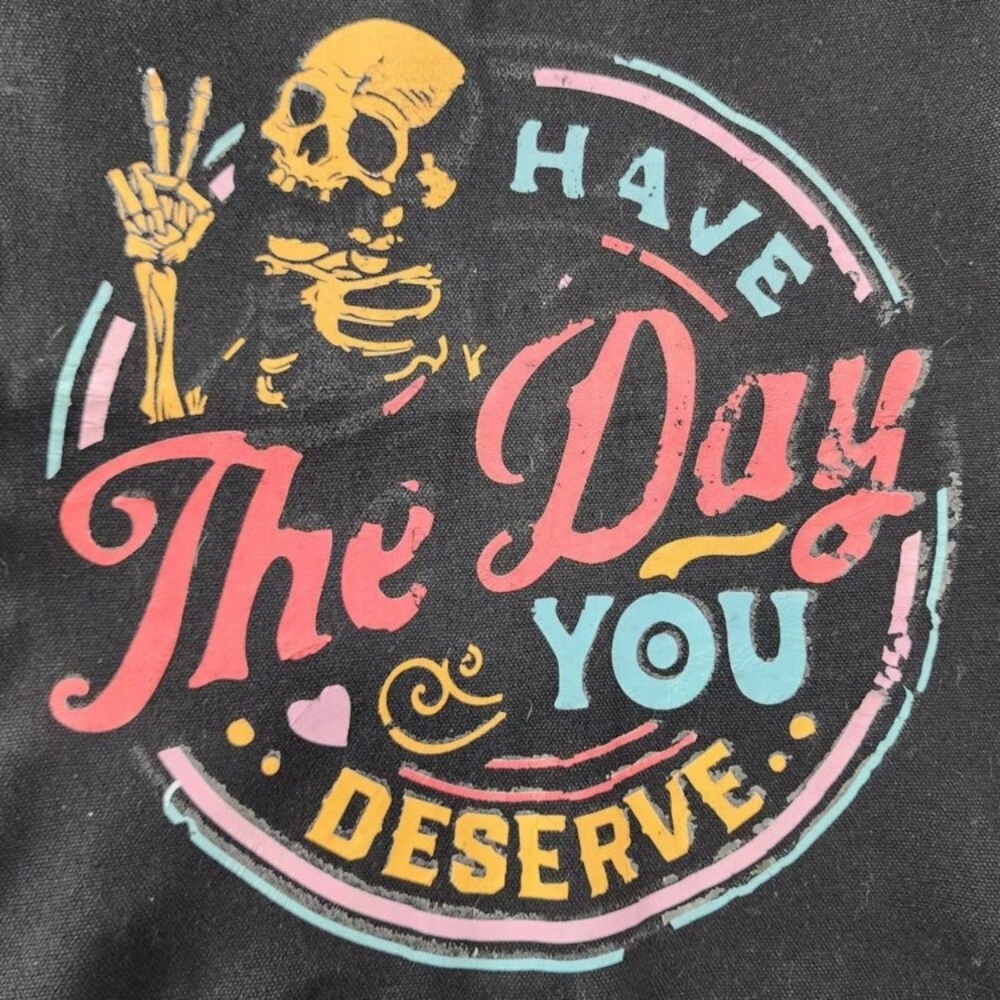 Have The Day You Deserve Tote